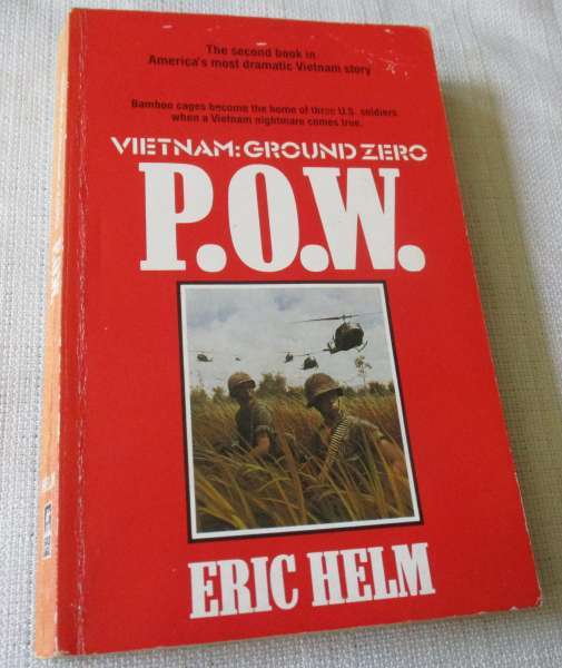 P.O.W. VIETNAM: GROUND ZERO - ERIC HELM  ( vietnam war )