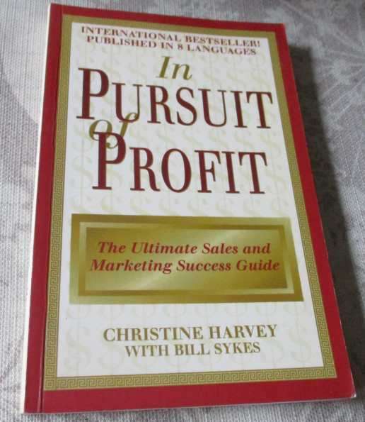 IN PURSUIT OF PROFIT - THE ULTIMATE SALES AND MARKETING SUCCESS GUIDE - CHRISTINE HARVEY
