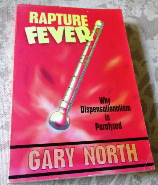 RAPTURE FEVER - WHY DISPENSATIONALISM IS PARALYZED - GARY NORTH
