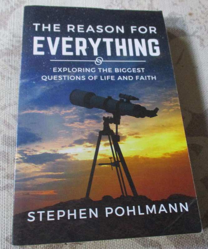 THE REASON FOR EVERYTHING - EXPLORING THE BIGGEST QUESTIONS OF LIFE AND DEATH - STEPHEN POHLMANN
