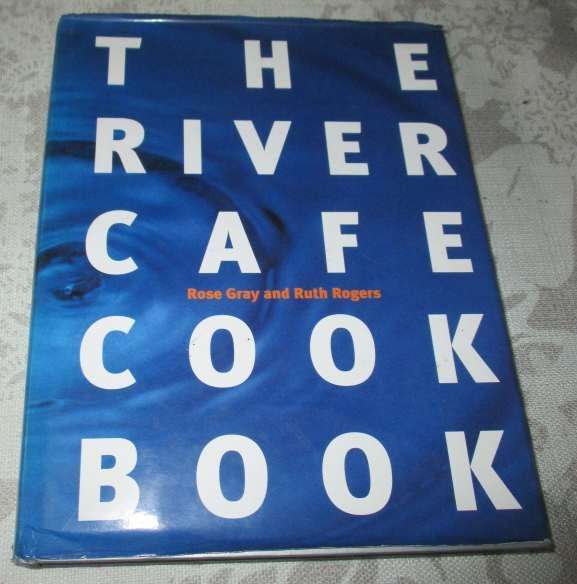 THE RIVER CAFE COOK BOOK - ROSE GRAY AND RUTH ROGERS