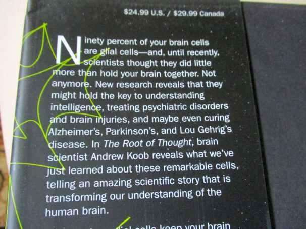 THE ROOT OF THOUGHT - UNLOCKING GLIA - THE BRAIN CELL THAT WILL HELP US SHARPEN OUR WITS, HEAL IN...