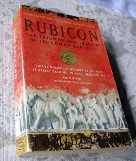 RUBICON - THE TRIUMPH AND TRAGEDY OF THE ROMAN REPUBLIC - TOM HOLLAND