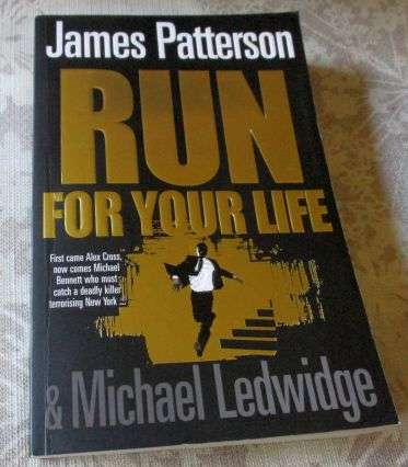 RUN FOR YOUR LIFE - JAMES PATTERSON & MICHAEL LEDWIDGE