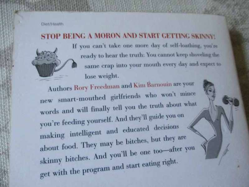 SKINNY BITCH - A NO-NONSENSE TOUGH-LOVE GUIDE FOR SAVVY GIRLS WHO WANT TO STOP EATING CRAP AND ..