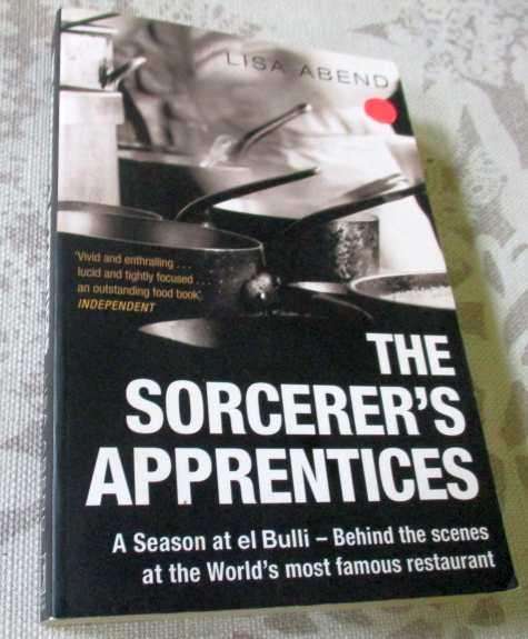 THE SORCERER'S APPRENTICES - A SEASON AT EL BULLI - BEHIND THE SCENES AT THE WORLD'S MOST FAMOUS R..