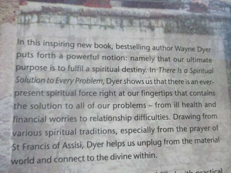 THERE IS A SPIRITUAL SOLUTION TO EVERY PROBLEM - WAYNE W DYER