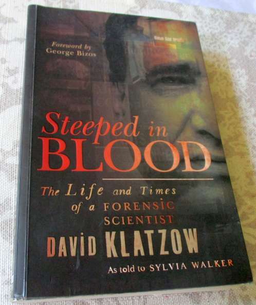 STEEPED IN BLOOD - THE LIFE AND TIMES OF A FORENSIC SCIENTIST - DAVID KLATZOW