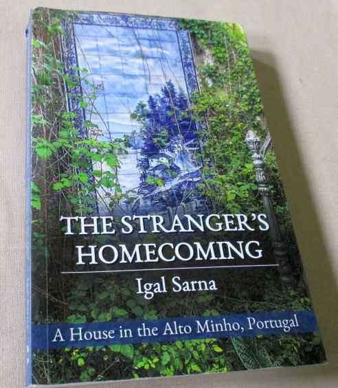 THE STRANGER'S HOMECOMING - A HOUSE IN THE ALTO MINHO, PORTUGAL - IGAL SARNA