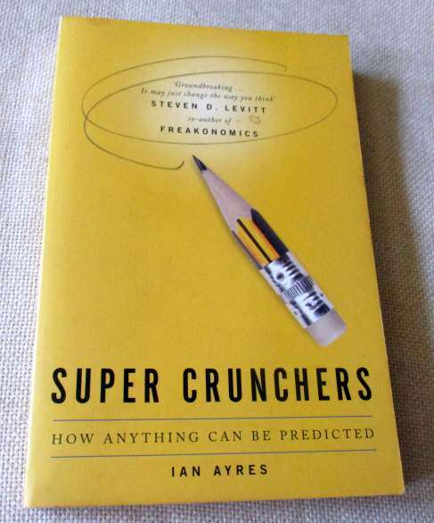 SUPER CRUNCHERS - HOW ANYTHING CAN BE PREDICTED - IAN AYRES
