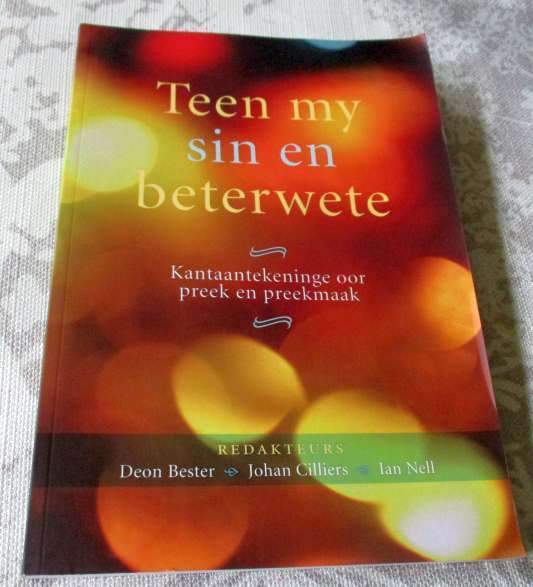 TEEN MY SIN EN BETERWETE - KANTAANTEKENINGE OOR PREEK EN PREEKMAAK - DEON BESTER, JOHAN CILLIERS, ..