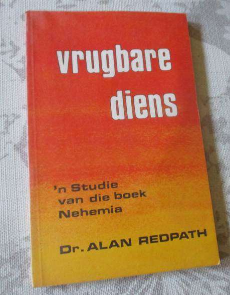 VRUGBARE DIENS - N' STUDIE VAN DIE BOEK NEHEMIA - Dr. ALAN REDPATH