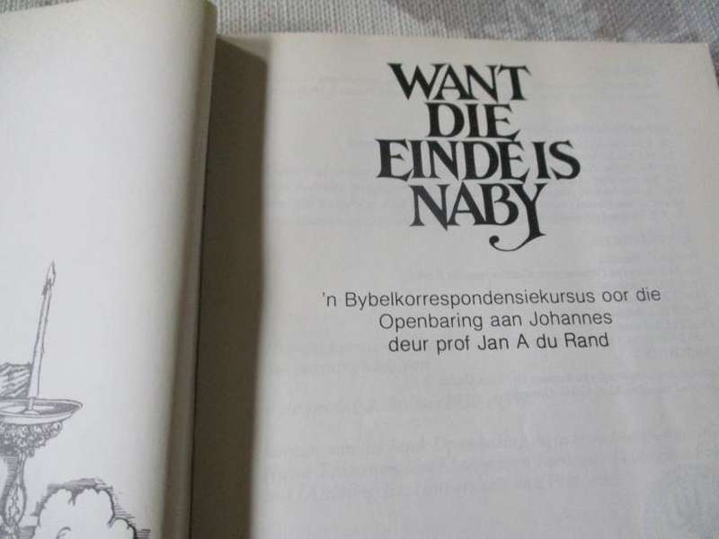 WANT DIE EINDE IS NABY - BYBELSTUDIE OOR OPENBARING - PROF JAN A DU RAND