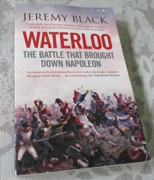 WATERLOO - THE BATTLE THAT BROUGHT DOWN NAPOLEON - JEREMY BLACK