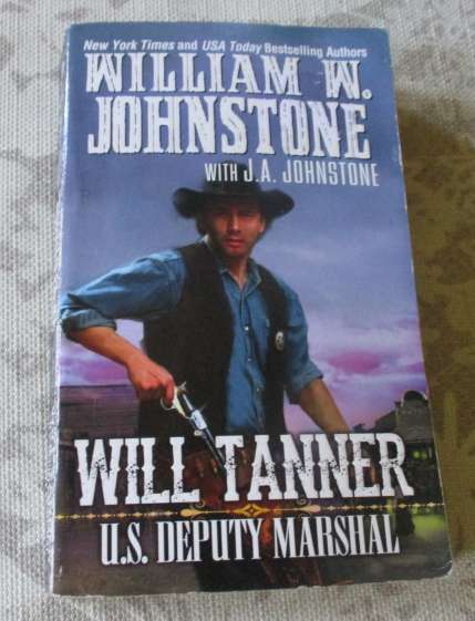 WILL TANNER U.S. DEPUTY MARSHAL - WILLIAM W JOHNSTONE ( western )