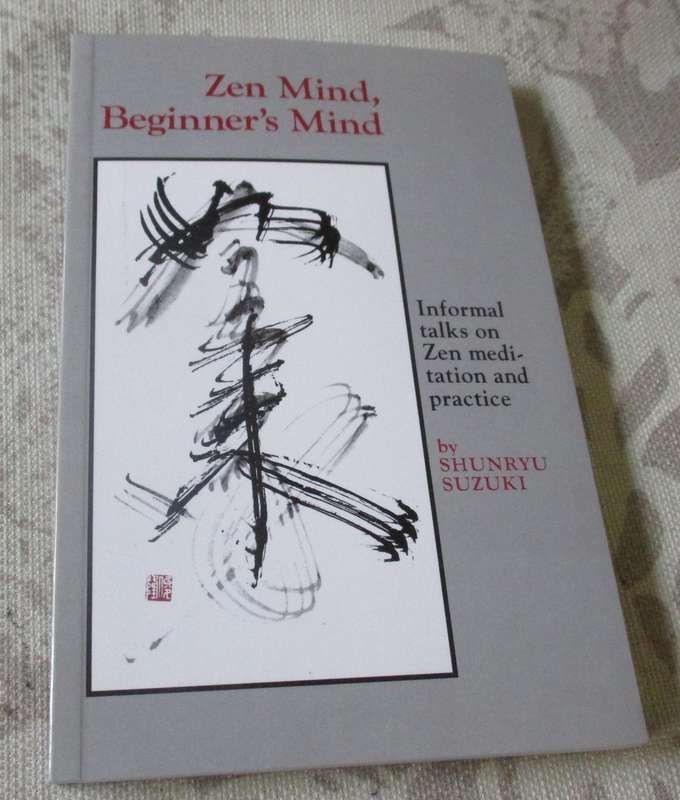ZEN MIND, BEGINNER'S MIND - INFORMAL TALKS ON ZEN MEDITATION AND PRACTICE - SHUNRYU SUZUKI