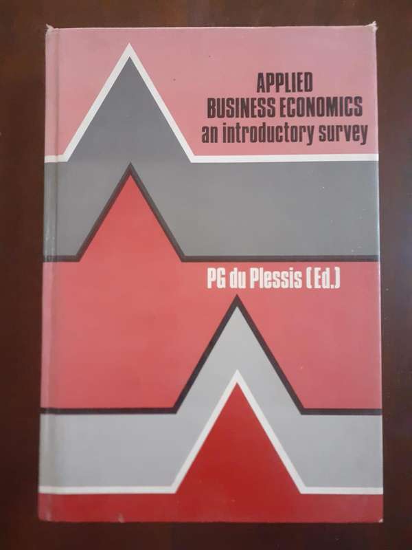 Applied Business Economics - an introductory survey ~ edited by P G du Plessis