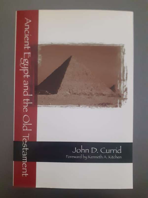Ancient Egypt and the Old Testament ~ John D Currid