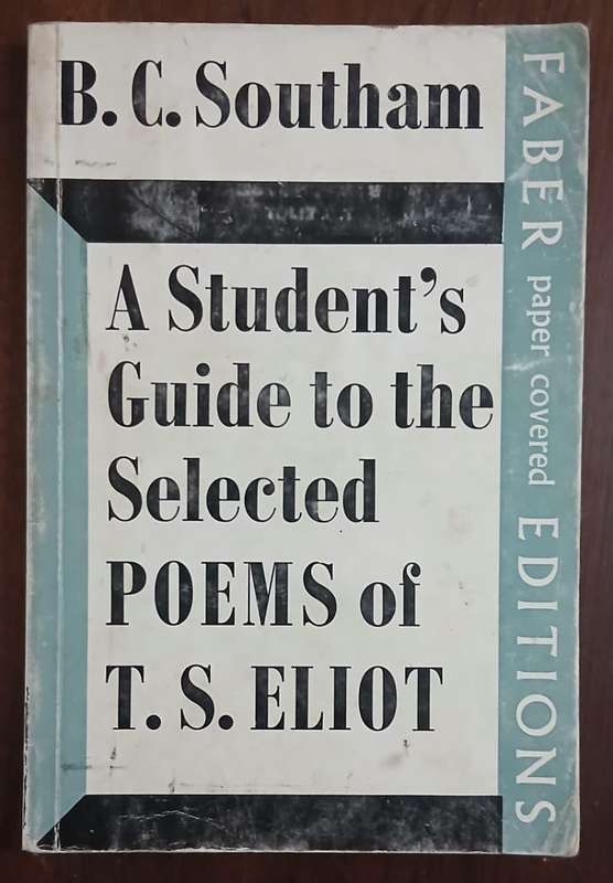 A Student's Guide to the Selected Poems of T.S.Eliot ~ B C Southam