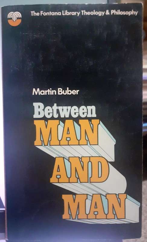 Between Man and Man ~ Martin Buber