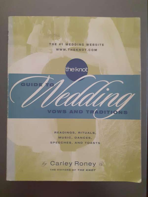 The Knot Guide to Wedding Vows and Traditions ~ Carley Roney