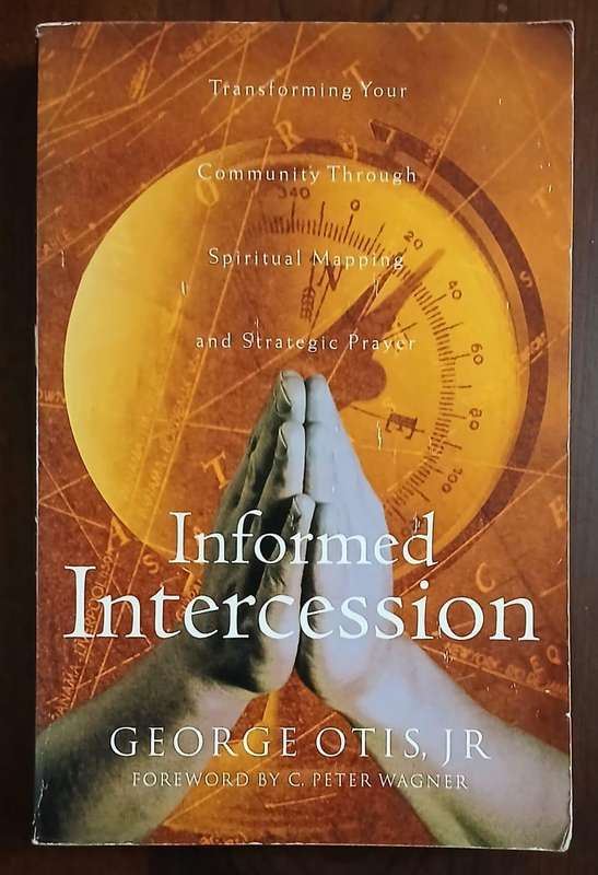 Informed Intercession ~ George Otis Jr