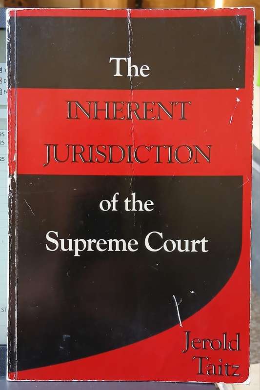 The Inherent Jurisdiction of the Supreme Court ~ Jerold Taitz