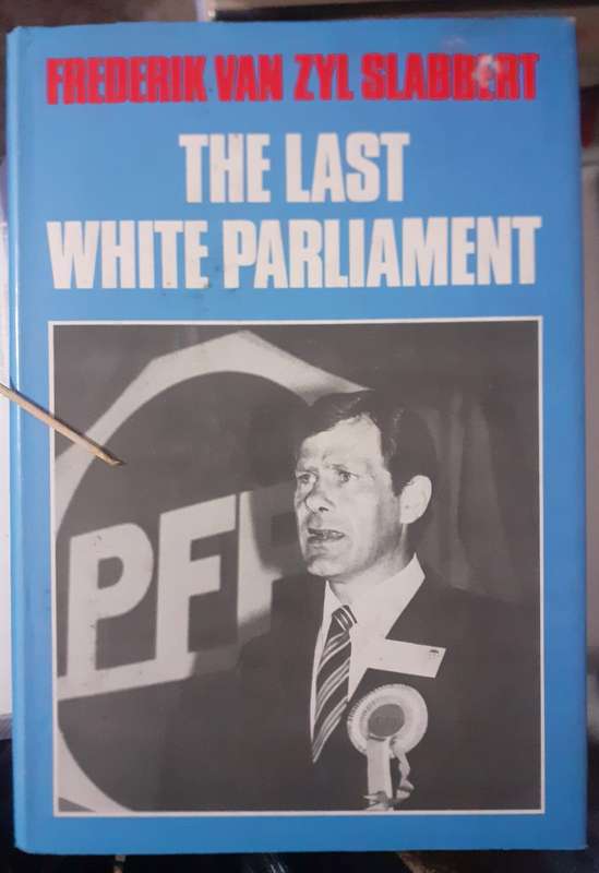 The Last White Parliament ~ Frederik van Zyl Slabbert
