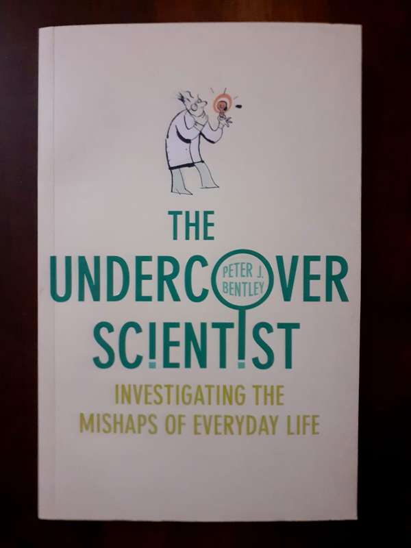 The Undercover Scientist ~ Peter J Bentley