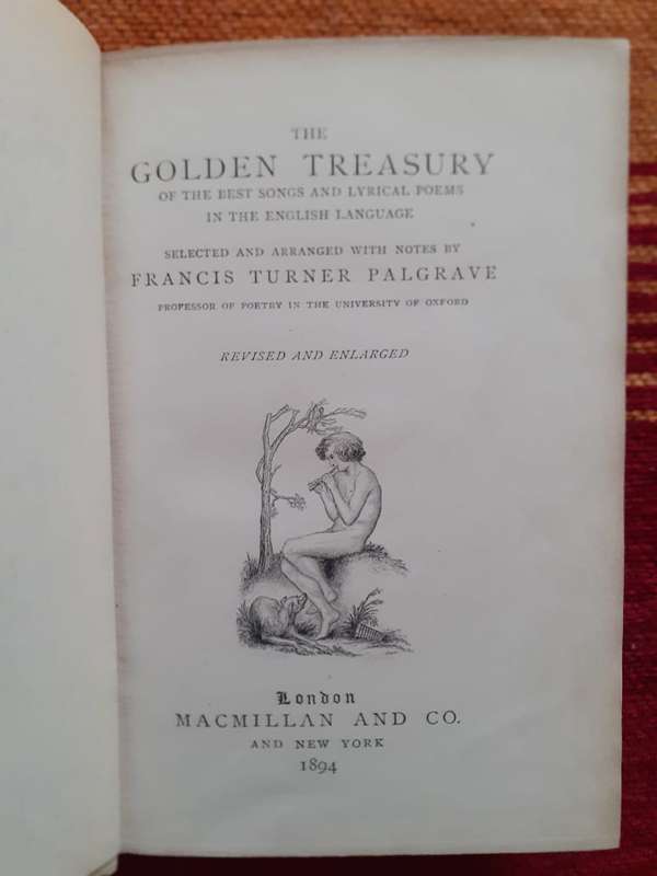 The Golden Treasury of the best Songs and Lyrical Poems ~ selected by Francis Turner Palgrave