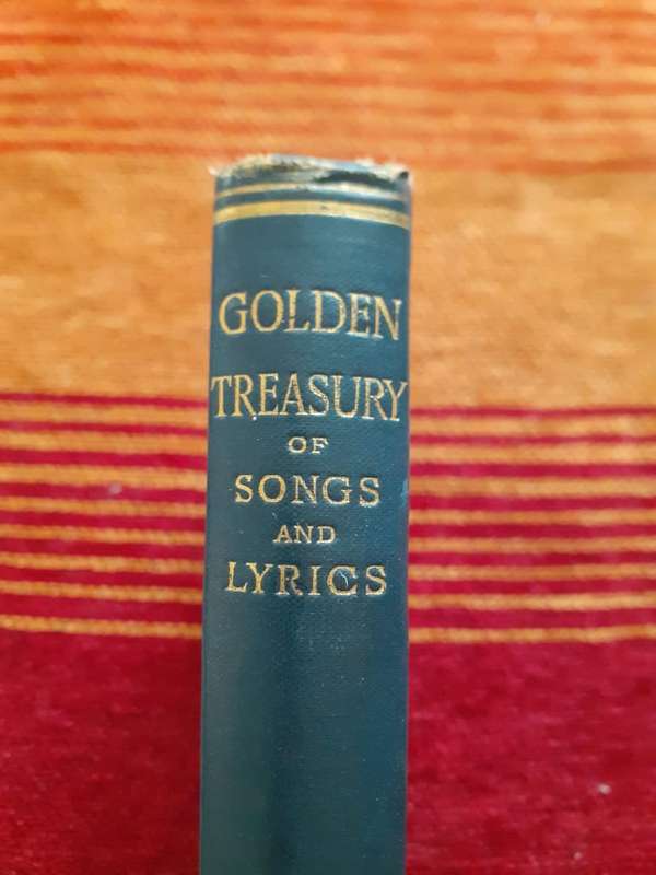 The Golden Treasury of the best Songs and Lyrical Poems ~ selected by Francis Turner Palgrave