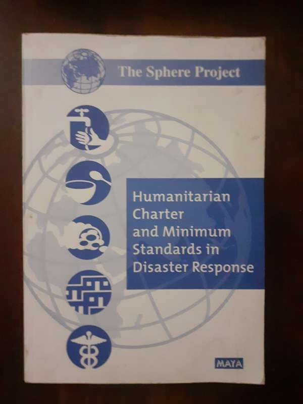 Humanitarian Charter and Minimum Standards in Disaster Response ~ The Sphere Project