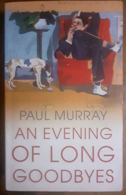 An Evening of Long Goodbyes ~ Paul Murray
