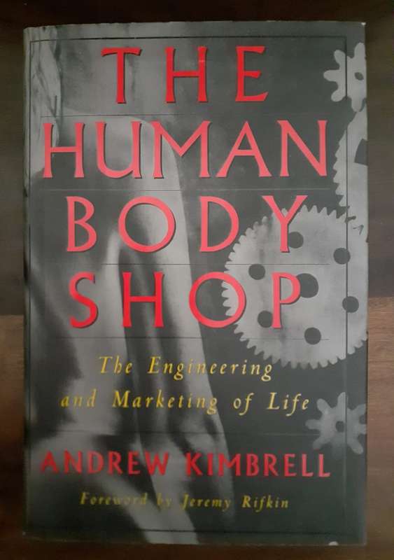 The Human Body Shop ~ Andrew Kimbrell