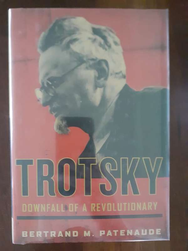 Trotsky - Downfall of a Revolutionary ~ Bertrand M Patenaude
