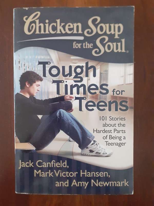 Chicken Soup for the Soul - Tough Times for Teens ~ Canfield / Hansen / Newmark