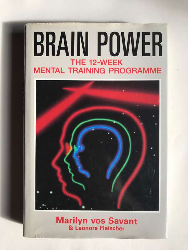 Brain Power: The 12-week Mental Training Programme by Leonore Fleischer and Marilyn vos Savant