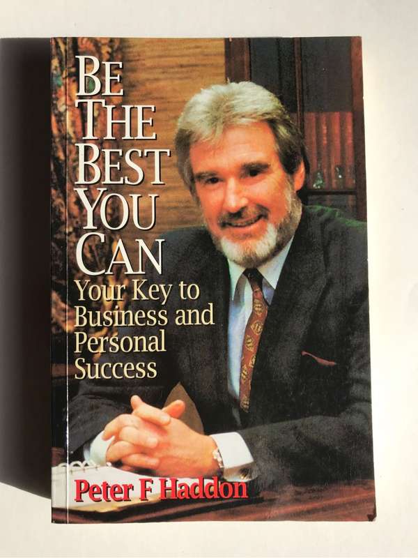 Be The Best You Can - Your key to business and personal success by Peter F. Haddon