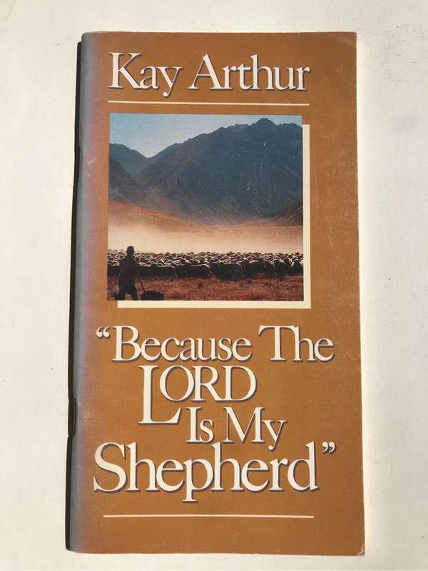 Because the Lord is my shepherd by Kay Arthur