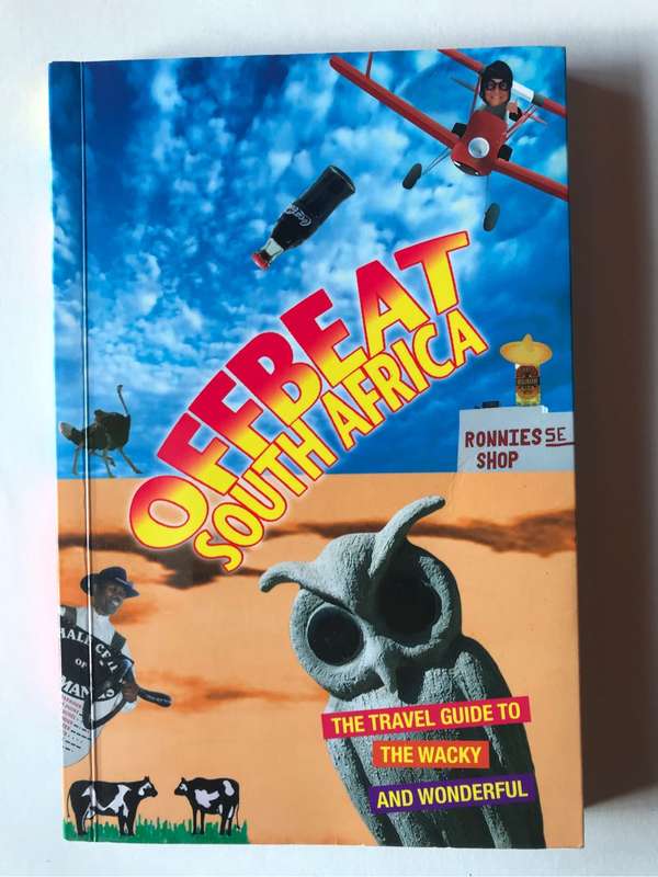 OFFBEAT SOUTH AFRICA: THE TRAVEL GUIDE TO THE WACKY AND WONDERFUL