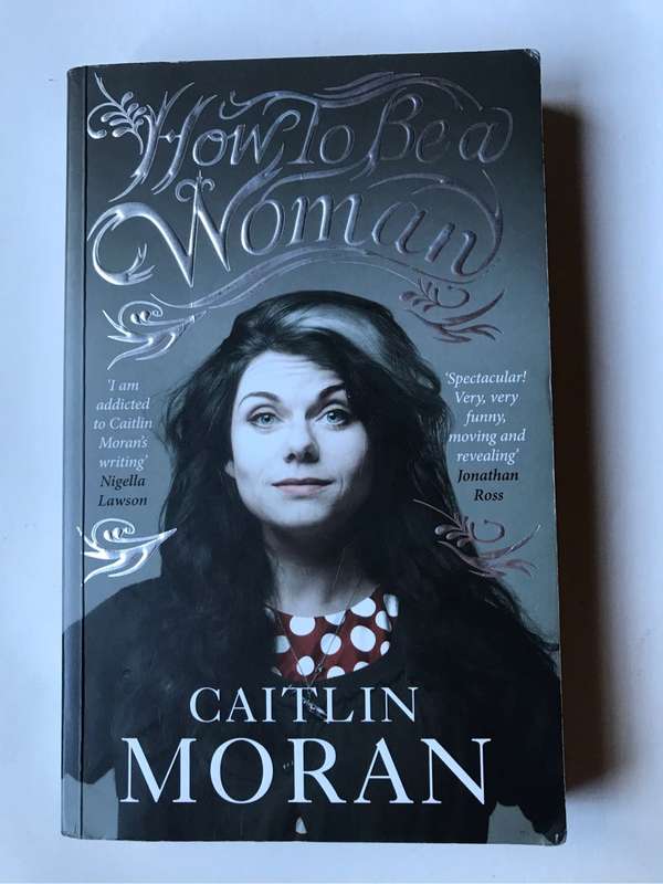How to Be a Woman by Caitlin Moran