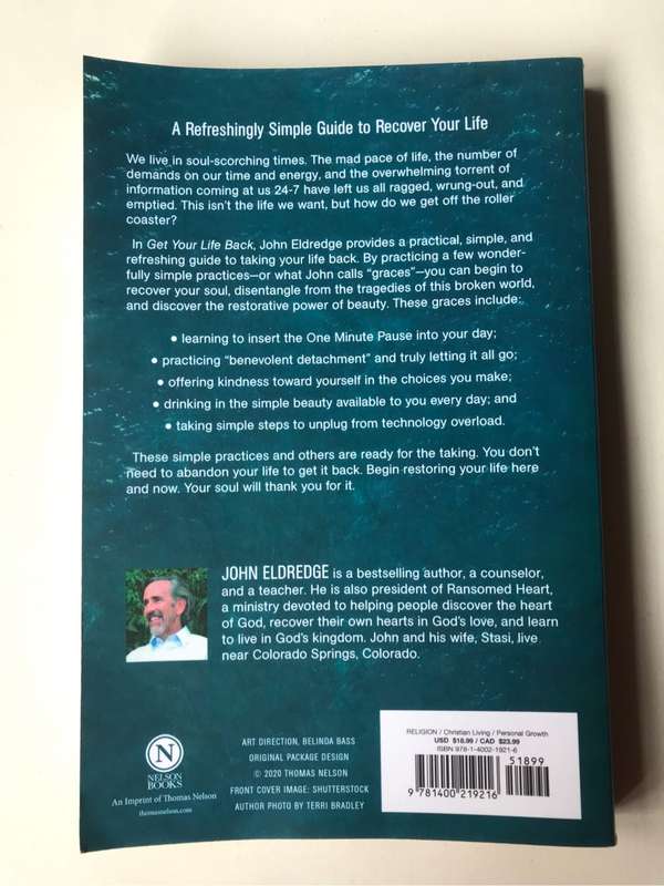 Get Your Life Back: Everyday Practices for a World Gone Mad by John Eldredge