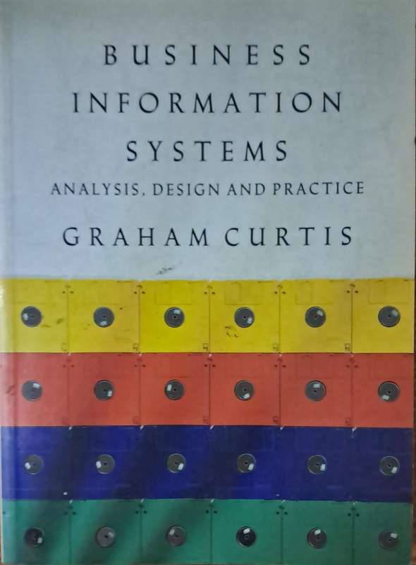 Business information systems analysis, design and practice