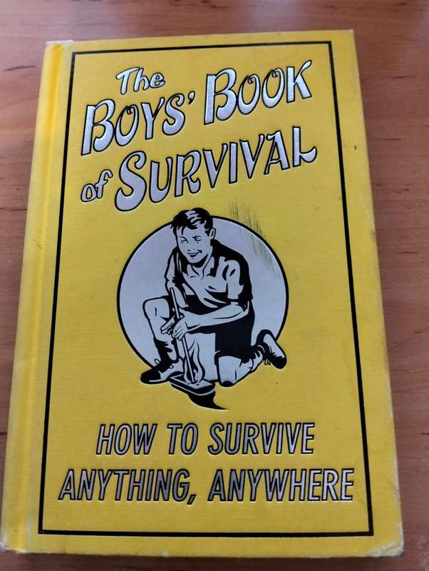 The Boys Book of Survival: How to Survive Anything, Anywhere