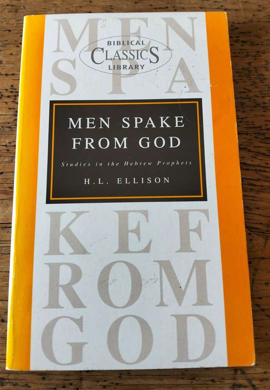 Men Spake from God: Studies in the Hebrew Prophets - H.L. Ellison