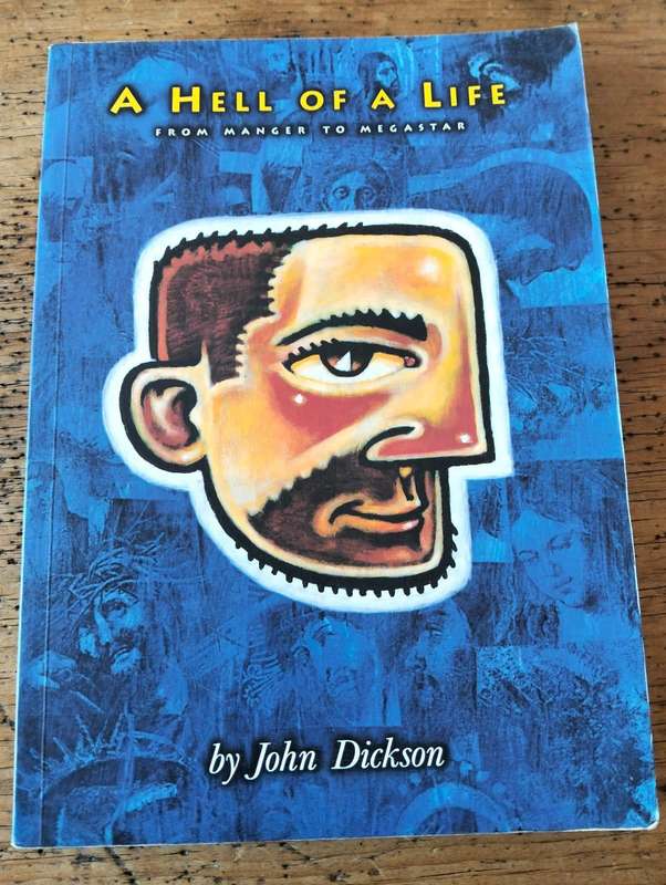 A Hell of a Life - John Dickson