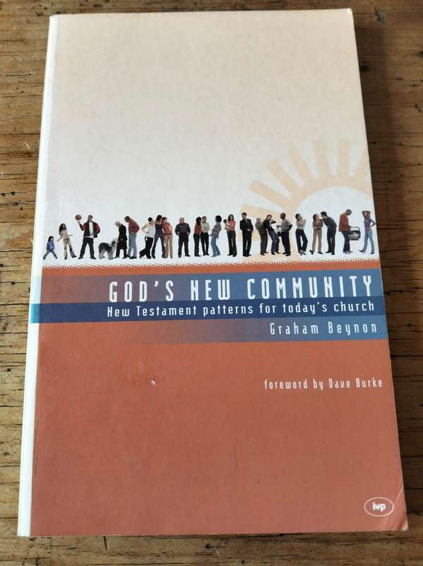 God's New Community: New Testament Patterns for Today's Church - Graham Beynon
