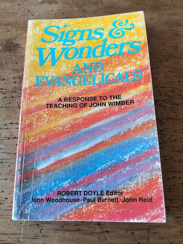 Signs and Wonders and Evangelicals: A Response to the Teaching of John Wimber