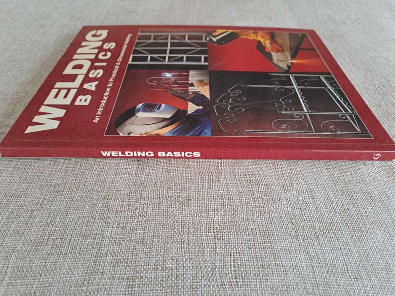 Welding Basics: An introduction to Practical & Ornamental Welding