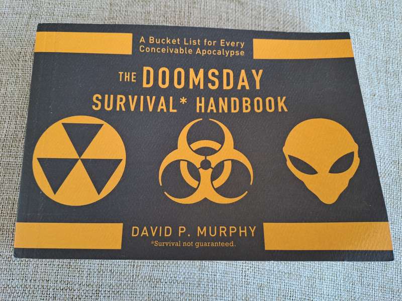 The Doomsday Survival Handbook: A Bucket List for Every Conceivable Apocalypse